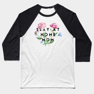 Slay at home mom Baseball T-Shirt